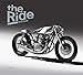 The Ride 2nd Gear: New Custom Motorcyclesand Their Builders. Gentlemen Edition by 