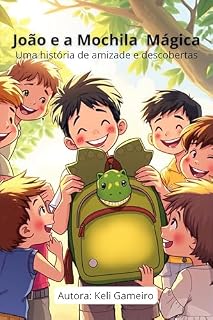 Livro João e a Mochila Mágica: Uma História de Amizade e Descobertas