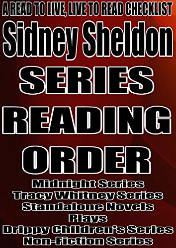 Sidney Sheldon: SERIES READING ORDER: A READ TO LIVE, LIVE TO READ CHECKLIST [Midnight Series Standalone Novels Plays Drippy Children's Series]