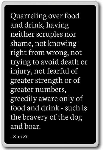 Quarreling over food and drink, having neither scrup... - Xun Zi quotes fridge magnet, Black