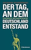 Front cover for the book Der Tag, an dem Deutschland entstand by Tillmann Bendikowski
