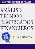 Analisis Tecnico de Los Mercados Financieros / Technical Analysis of Financial Markets (Spanish Edition)