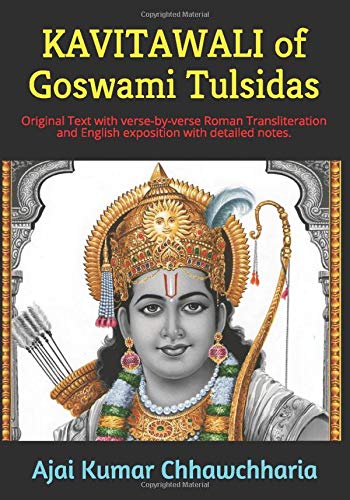 Amazon Com Kavitawali Of Goswami Tulsidas Original Text With Verse By Verse Roman Transliteration And English Exposition With Detailed Notes Saint Poet Goswami Tulsidas Series Book 3 Volume 3 9781523675340 Chhawchharia Sri Ajai Kumar Books
