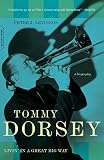 Tommy Dorsey: Livin' in a Great Big Way, A Biography by Peter J. Levinson