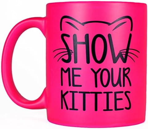 Most Toasty Show Me Your Kitties Funny Neon Cat Coffee Mug, 11 oz, Hot Pink