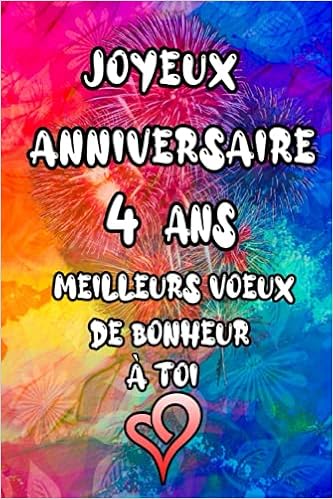 Joyeux Anniversaire 4 Ans Meilleurs Vœux De Bonheur A Toi Carnet De Notes Excellent Cadeau De Joyeux Anniversaire Pour 4 Ans Cahier 4 Eme Anniversaire Homme Et Femme French Edition Art Joyeux Anniversaire 4 Ans Meilleurs Vœux De Bonheur A Toi Carnet De Notes Excellent Cadeau De Joyeux Anniversaire Pour 4 Ans Cahier 4 Eme Anniversaire Homme Et Femme French Edition Art