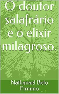 Livro O doutor salafrário e o elixir milagroso.