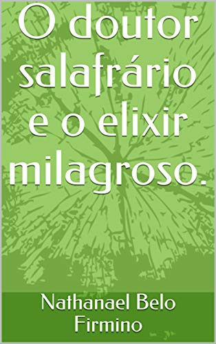 O doutor salafrário e o elixir milagroso. - eBook, Resumo, Ler Online e ...