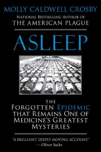 Asleep: The Forgotten Epidemic that Remains One of Medicine's Greatest Mysteries