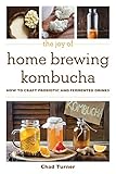 The Joy of Home Brewing Kombucha: How to Craft