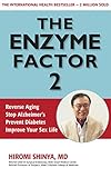The Enzyme Factor 2: Reverse Aging, Stop Alzheimers, Prevent Diabetes, Improve your sex life