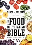The Food Dehydrating Bible: Grow it. Dry it. Enjoy it! The Food Dehydrating Bible: Grow it. Dry it. Enjoy it!