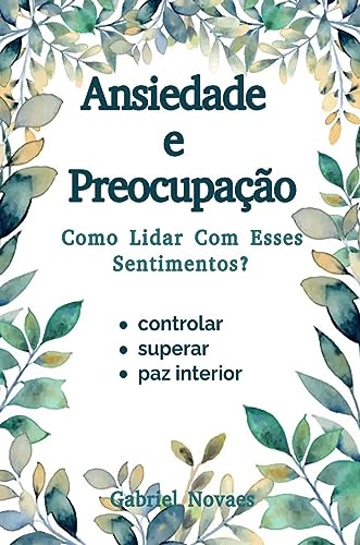 Ansiedade e Preocupação Como Lidar Com Esses Sentimentos? - eBook ...
