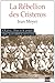 La Rébellion des Cristeros : L'Eglise, l'Etat et le peuple dans la Révolution mexicaine by