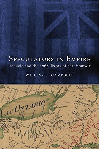 Speculators in Empire: Iroquoia and the 1768 Treaty of Fort Stanwix (New Directions in Native American Studies series)