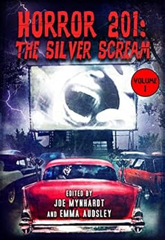 Horror 201: The Silver Scream Vol.1 by [Campbell, Ramsey, Romero, George A., Wes, Craven, Maberry, Jonathan, Garris, Mick, Holder, Nancy, Masterton, Graham, Russo, John, Holland, Tom]