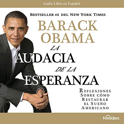 La Audacia de la Esperanza: Reflexiones de como restaurar el Sueño Americano by Barack Obama