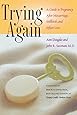 Trying Again: A Guide to Pregnancy After Miscarriage, Stillbirth, and Infant Loss
