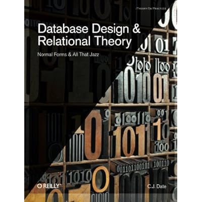 Database Design and Relational Theory: Normal Forms and All That Jazz