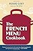 The French Menu Cookbook: The Food and Wine of France--Season by Delicious Season--in Beautifully ComposedMenus for American Dining and Entertaining by an American Living in Paris...