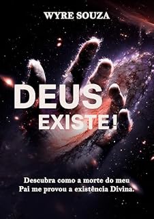 Livro Deus Existe ! Descubra como a morte do meu pai me provou a existência divina.