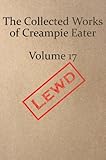 The Collected Works of Creampie Eater Volume 17