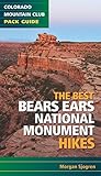 The Best Bears Ears National Monument Hikes (Colorado Mountain Club Pack Guide) by 