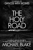 The Holy Road by Michael Blake