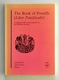 The Book of Pontiffs, (Liber Pontificalis) : The Ancient Biographies of the First Ninety Roman Bishops to AD 715, , 0853232164