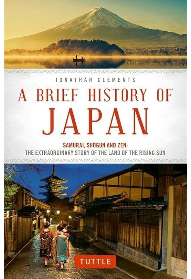 A Brief History of Japan: Samurai, Shogun and Zen: The Extraordinary Story of the Land of the Rising Sun (Brief History of As