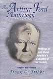 An Arthur Ford Anthology: Writings By and About America's Sensitive of the Century by Frank C. Tribbe