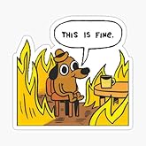 This Is Fine - Dog Fire Meme Sticker - Graphic for Auto, Wall, Laptop, Cell, Truck Windows, Cars