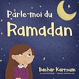 Parle-moi du Ramadan: (Islam pour enfants) (French Edition) by Bachar Karroum, Tanja Varcelija