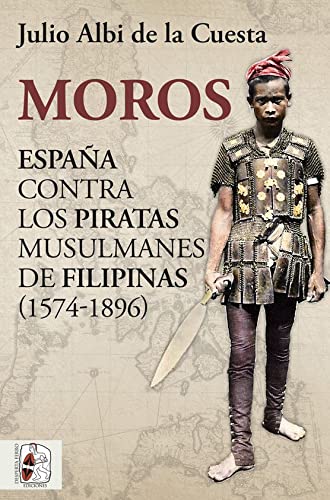  Moros: España contra los piratas musulmanes de Filipinas