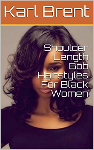Shoulder Length Bob Hairstyles For Black Women Kindle Edition By
