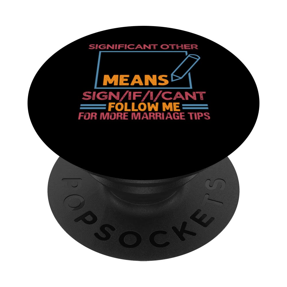 Significant Other Means Sign/If/I/Cant Follow Me - Funny PopSockets Swappable PopGrip