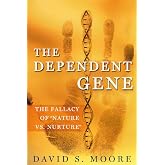 The Dependent Gene: The Fallacy of "Nature vs. Nurture"