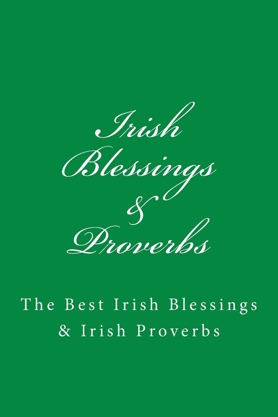 Irish Sayings And Blessings Irish Blessings & Proverbs: The Best Irish Blessings & Irish Proverbs (A  Great Irish Gift Idea!): Ltd, Jb Irish Books: 9781974526284: Amazon.com:  Books