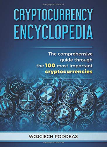 Amazon Com Cryptocurrency Encyclopedia The Comprehensive Guide Through The 100 Most Important Cryptocurrencies Bitcoin And Altcoins Book 9781699586068 Podobas Wojciech Jakub Books