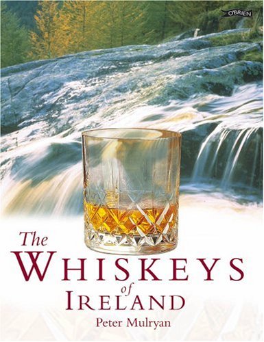 The Whiskeys of Ireland, by Peter Mulryan