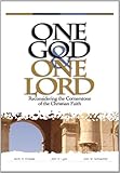 One God & One Lord: Reconsidering the Cornerstone of the Christian Faith