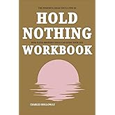 The Powerful Ideas You’ll Find in Hold Nothing Workbook: How Elena Brower’s Ideas Can Guide Your Life
