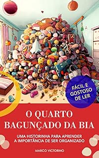 Livro O quarto bagunçado da Bia: Uma historinha para aprender a importância de ser organizado.