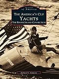 The America's Cup Yachts: The Rhode Island Connection (Images of America) by 