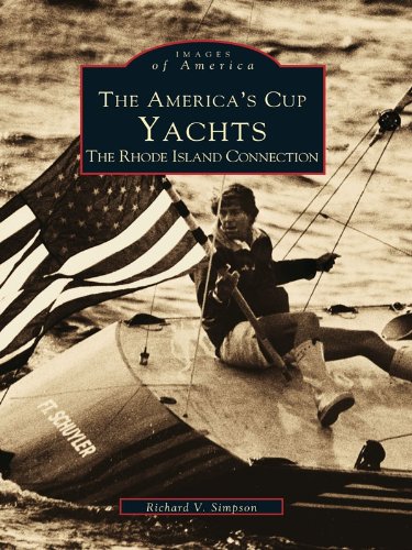 The America's Cup Yachts: The Rhode Island Connection (Images of America) by Richard V. Simpson