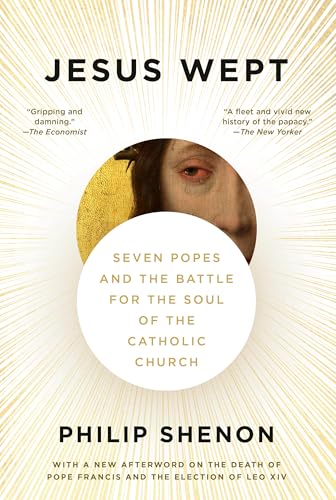 Jesus Wept: Seven Popes and the Battle for the Soul of the Catholic Church (English Edition)