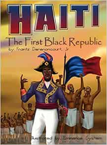 Haiti: The First Black Republic: Derenoncourt, Jr. Frantz ...