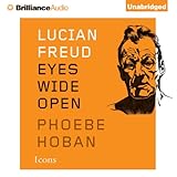 Lucian Freud: Eyes Wide Open by 