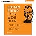 Lucian Freud: Eyes Wide Open by 