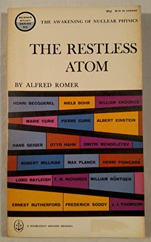 The Restless Atom: the awakening of nuclear physics (Science study series, S12)